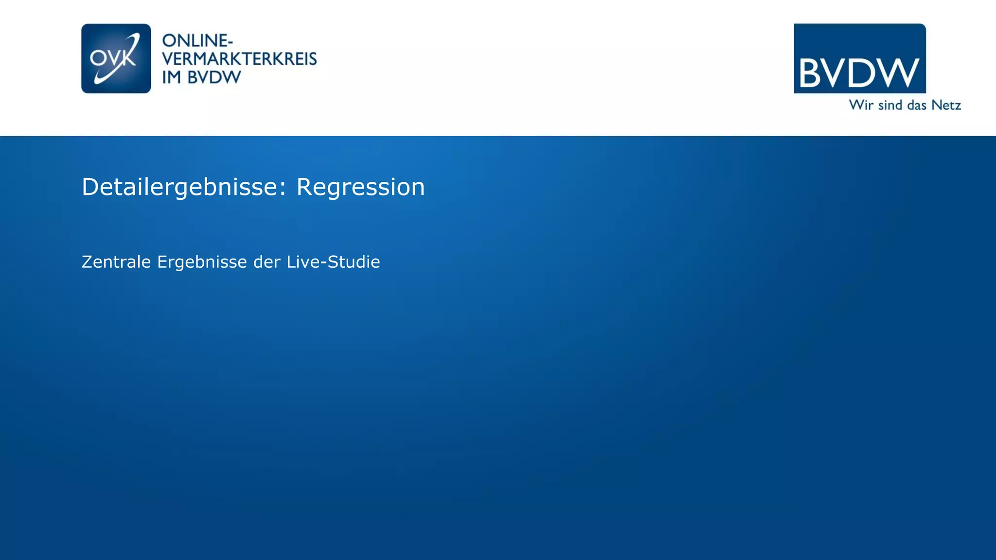 Detailergebnisse: Regression
Zentrale Ergebnisse der Live-Studie
 