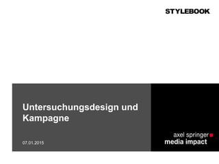 Untersuchungsdesign und
Kampagne
07.01.2015
 
