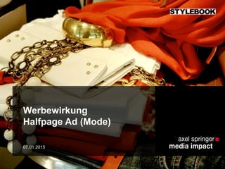 Werbewirkung
Halfpage Ad (Mode)
07.01.2015
 