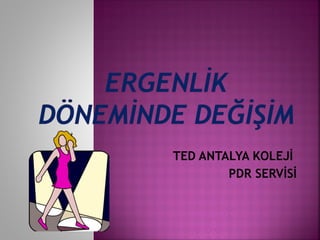 TED ANTALYA KOLEJİ
PDR SERVİSİ
 