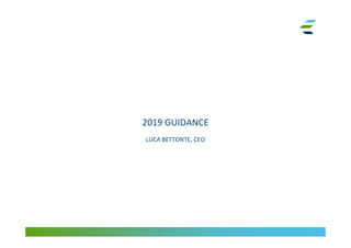 2019 GUIDANCE
LUCA BETTONTE, CEO
 