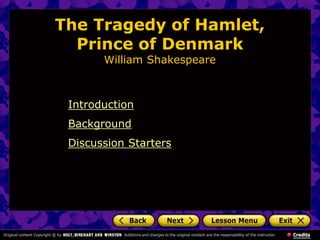 The Tragedy of Hamlet,
Prince of Denmark
William Shakespeare
Introduction
Background
Discussion Starters
 