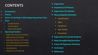 2
 Ergonomics
 Importance Of Posture
 Ergonomics For Dentists
 Musculoskeletal Disorders
 Classification
 Signs
 Sy...