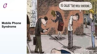 Mobile Phone
Syndrome
 
