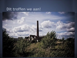 Dit troffen we aan!
 