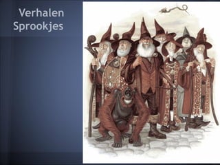 Verhalen
Sprookjes
 