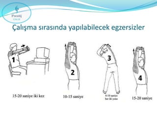 Çalışma sırasında yapılabilecek egzersizler

 