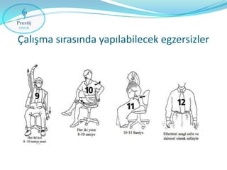 Çalışma sırasında yapılabilecek egzersizler

 