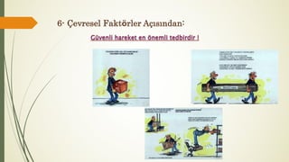 6- Çevresel Faktörler Açısından:
 