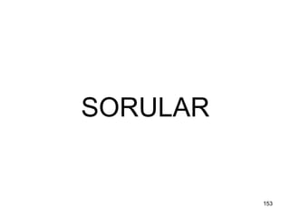 SORULAR
153
 