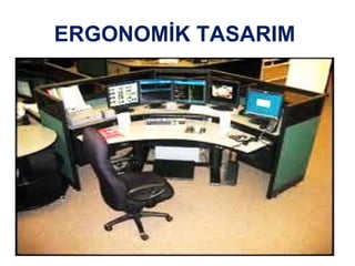 ERGONOMİK TASARIM
9
 