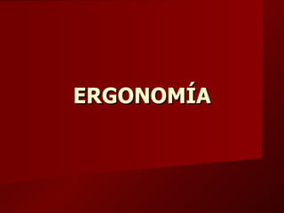 ERGONOMÍA 