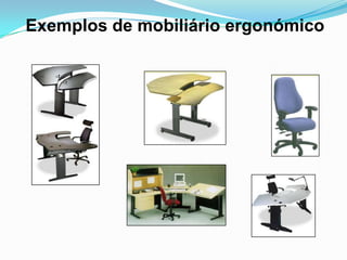 Exemplos de mobiliário ergonómico
 