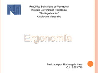 República Bolivariana de Venezuela
Instituto Universitario Politécnico
“Santiago Mariño”
Ampliación Maracaibo
Realizado por: Rossangela Nava
C.I:18.063.740
 