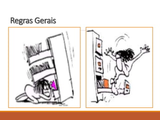 Regras Gerais
 
