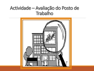Actividade – Avaliação do Posto de
Trabalho
 