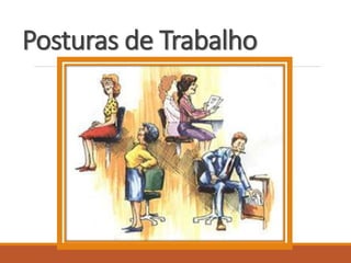 Posturas de Trabalho
 