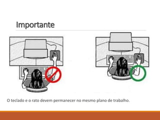 Importante
O teclado e o rato devem permanecer no mesmo plano de trabalho.
 