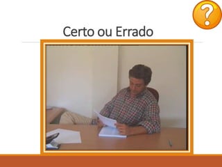 Certo ou Errado
 