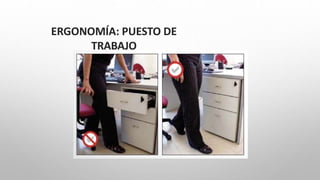 ERGONOMÍA: PUESTO DE
TRABAJO
 