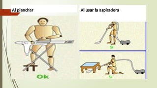 Al planchar Al usar la aspiradora
 