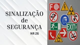 SINALIZAÇÃO
de
SEGURANÇA
NR 26
 