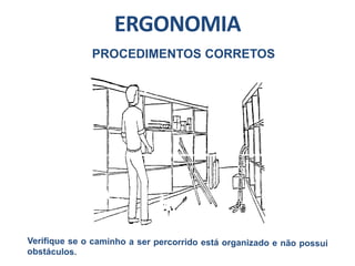 ERGONOMIA
PROCEDIMENTOS CORRETOS
 