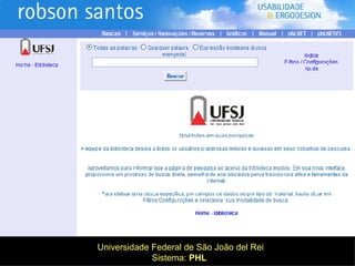 Universidade Federal de São João del Rei Sistema:  PHL   