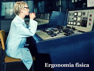 Ergonomia física 
