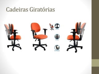 Cadeiras Giratórias 
 