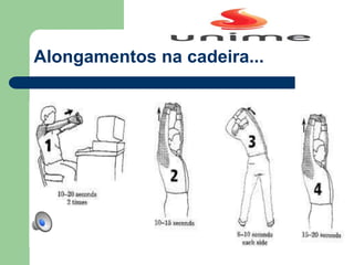 Alongamentos na cadeira...
 