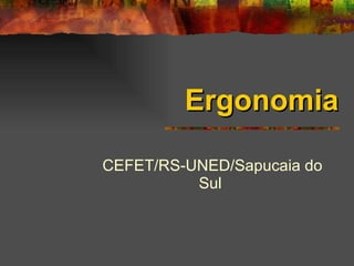 Ergonomia CEFET/RS-UNED/Sapucaia do Sul  