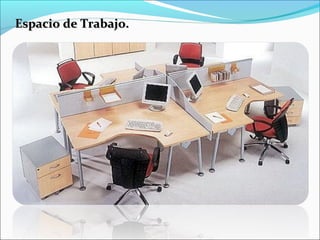 Espacio de Trabajo.Espacio de Trabajo.
 