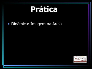 Prática Dinâmica: Imagem na Areia 