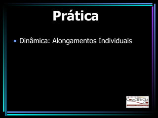 Prática Dinâmica: Alongamentos Individuais 