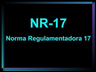NR-17 Norma Regulamentadora 17 