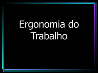 Ergonomia do Trabalho 
