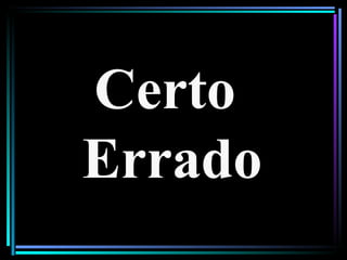 Certo  Errado 