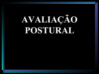 AVALIAÇÃO POSTURAL 