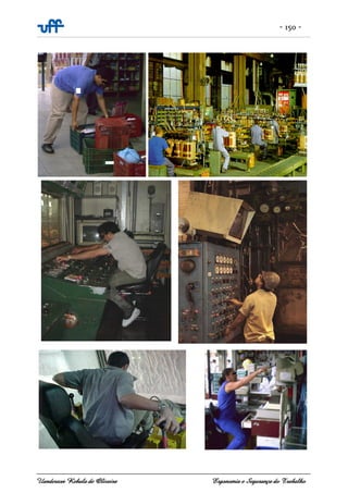 - 150 -
Uanderson Rebula de Oliveira Ergonomia e Segurança do Trabalho
 