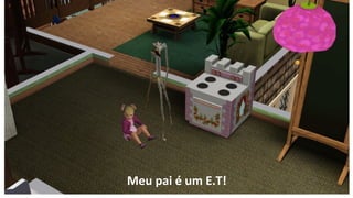 Meu pai é um E.T!
 