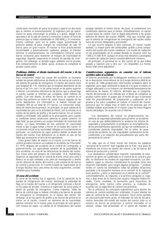 HERRAMIENTAS Y ENFOQUES




         condiciones normales sin parar la prueba y esperar un día hasta         produjo también el mismo efecto. Así pues, se combinaron tres
         que se elimine el envenenamiento. El ingeniero jefe de opera-           condiciones adversas para el núcleo. Inmediatamente, el reactor
         ciones no quiso interrumpir la prueba y, a gritos, obligó a los         se puso fuera de control. Esto se debió básicamente a los graves
         operadores de la sala de control a comenzar a elevar el nivel de        defectos de diseño del reactor RBMK. Hay que recordar aquí
         potencia (que se había estabilizado en 200 MWth). El envenena-          que el sistema de refrigeración de emergencia del núcleo estaba
         miento continuó, pero no se podía seguir aumentando la                  fuera de servicio, bloqueado y precintado.
         potencia debido al poco margen de reactividad, de sólo 30                  Lo que ocurrió después es bien conocido. El reactor resultó
         barras para un gran reactor. El reactor se hizo prácticamente           dañado. La mayor parte del combustible, grafito y otros compo-
         incontrolable y potencialmente explosivo, porque, al intentar           nentes del núcleo del reactor estallaron. Los niveles de radiación
         eliminar el envenenamiento, los controladores retiraron varias          en las proximidades de la unidad dañada se situaron entre los
         barras necesarias para mantener el margen de reactividad de             1.000 y 15.000 R/h, aunque en áreas más distantes o protegidas
         seguridad, dejando inoperativo el sistema de parada de emer-            los niveles de radiación fueron considerablemente menores.
         gencia. Sin embargo, se decidió seguir adelante con la prueba.             Al principio, el personal no se dio cuenta de lo que había
         Este comportamiento se debió, quizá, al deseo de completar la           pasado y repetían una y otra vez, “¡Es imposible! ¡Lo hemos
         prueba cuanto antes.                                                    hecho todo como debíamos!”.

         Problemas debidos al diseño inadecuado del reactor y de las             Consideraciones ergonómicas en conexión con el informe
         barras de control                                                       soviético sobre el accidente
         Para comprender mejor las causas del accidente es necesario             El informe presentado por la delegación soviética en la reunión
         señalar las graves deficiencias de diseño en las barras de control y    de la Asociación International de la Energía Atómica (AIEA) en
         del sistema de parada de emergencia. El núcleo del reactor tiene        el verano de 1986 proporcionó información verdadera sobre la
         una longitud de 7 m, mientras que la longitud absorbente de las         explosión, pero sigue existiendo la duda de si se puso el énfasis en
         barras es de 5 m, con 1 m de zonas huecas en las partes superior        el lugar adecuado o si se trataron con demasiada benevolencia las
         e inferior. Los extremos inferiores de las barras, que se sitúan bajo   deficiencias de diseño. El informe afirmaba que el comporta-
         el núcleo cuando se insertan por completo, están rellenos de            miento del personal se vio influido por el deseo de completar la
         grafito. Con este diseño, al entrar las barras de control en el         prueba cuanto antes. A juzgar por el hecho de que el personal
         núcleo hay primero un metro de zonas huecas seguido de las              violó los procedimientos de preparación y realización de la
         partes absorbentes. En Chernobil 4, se habían retirado por              prueba y fue poco cuidadoso al realizar el control del reactor,
         completo 205 de un total de 211 barras. La reinserción simul-           parecería que no estaba muy al tanto de los procesos que en
         tánea de tantas barras provoca, en principio, un gran subida de la      realidad estaban acaeciendo en el reactor y que no tenía ninguna
         reactividad (un pico en la actividad de fisión), con la entrada en el   noción del peligro. De acuerdo con el informe:
         núcleo de las partes de grafito y las partes huecas. En un reactor
         estable y controlado, esta subida no es preocupante, pero cuando             “Los diseñadores del reactor no proporcionaron los
         se combinan tantas condiciones adversas se puede convertir en             sistemas de seguridad adicionales para prevenir un accidente
         algo fatal, ya que provoca un escape inmediato de neutrones del           en caso de que deliberadamente se anularan los sistema de
         reactor. La causa inmediata de este aumento de reactividad                seguridad y conjuntamente se produjera un incumplimiento
         inicial es que el agua rompe a hervir en el núcleo del reactor. El        de los procedimientos operativos, ya que tal combinación se
         crecimiento inicial en la reactividad reflejaba un inconveniente en       consideraba bastante improbable. Por lo tanto, la causa
         particular: un coeficiente de vapor positivo debido al diseño del         inicial del accidente fue una improbable combinación de las
         núcleo del reactor. Esta deficiencia en el diseño es uno de los           condiciones y la violación del procedimiento por parte del
         fallos que provocaron errores de los operadores.                          personal de la central.”
            Estos graves fallos de diseño en el reactor y en las barras de
         control predeterminaron en realidad el accidente de Chernobil.             Se sabe que en el texto inicial del informe las palabras
         En 1975, después del accidente de la central de Leningrado, y           “personal de la central” iban seguidas por la frase “que puso de
         posteriormente, los especialistas avisaron de la posibilidad de         manifiesto los errores de diseño del reactor y de las barras del
         otro accidente, en vista de las deficiencias de diseño del núcleo.      sistema de protección y control”.
         Seis meses antes del desastre de Chernobil, A.A. Yadrikinsky,              Los diseñadores consideraban bastante improbable la inter-
         inspector de seguridad de la central de Kursk, envió una carta a        vención de gente no cualificada en el control de la central y, por
         Moscú en la que señalaba a los jefes de investigación y diseño          ello, no diseñaron los medios de seguridad necesarios. Los dise-
         ciertos defectos de diseño del reactor y del sistema de las barras      ñadores, según su informe, consideraron lo sucedido como una
         de control y protección. El Comité Estatal de Supervisión de la         situación improbable; pero surgen algunas preguntas : “¿Habían
         Energía Nuclear hizo caso omiso de estos argumentos, conside-           tenido en cuenta los diseñadores todas las posibles situaciones
         rándolos poco fundados.                                                 asociadas a la actuación humana en la central? Si la respuesta
                                                                                 fuese positiva, ¿cómo se plasmaron en el diseño de la central?”.
         El curso del accidente                                                  Lamentablemente, la respuesta a la primera pregunta es nega-
         El curso de los hechos fue el siguiente. Con la cavitación de la        tiva y deja áreas de la interacción usuario máquina indetermi-
         bomba de refrigeración del reactor, disminuyó la velocidad de           nadas. Como resultado, la formación para situaciones de
         flujo en el núcleo del reactor y el refrigerante comenzó a hervir       emergencia, tanto teórica como práctica, se realizaba de
         en los tubos de presión. Entonces el supervisor de turno pulso el       acuerdo con un algoritmo de control casi primitivo.
         botón de parada de emergencia. Como respuesta, todas las                   No se utilizaron los conceptos ergonómicos para diseñar los
         barras de control (que se habían retirado) y las barras de parada       sistemas de control asistidos por ordenador, ni para diseñar las
         de emergencia se introdujeron en el núcleo del reactor. Sin             salas de control de las centrales nucleares. Sirva como ejemplo
         embargo, al ser las partes de grafito y las huecas las primeras en      un caso particularmente grave: el indicador de uno de los pará-
         entrar en el núcleo, crearon un aumento de la reactividad;              metros esenciales del estado del núcleo del reactor (esto es, el
         además entraron en el núcleo justo al principio de una genera-          número de barras de protección y control insertadas en el
         ción masiva de vapor. La subida de la temperatura del núcleo            núcleo), estaba mal presentado en el panel de mandos de


29.104   ESTUDIO DE CASO: CHERNOBIL                                                      ENCICLOPEDIA DE SALUD Y SEGURIDAD EN EL TRABAJO
 