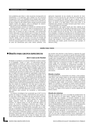 HERRAMIENTAS Y ENFOQUES




         tiene problemas para llevar a cabo secuencias incongruentes de          aplicación importante de los estudios de ejecución de movi-
         movimientos y, en particular, para cambiar de una secuencia             mientos es la de la ley de Fitt, que relaciona el movimiento, la
         incongruente a otra. Los resultados de los estudios sobre coordi-       distancia y el tamaño del blanco al que se apunta. Esta ley
         nación motora son importantes para el diseño de los controles en        parece ser bastante general, y puede aplicarse a una palanca, un
         los que se hayan de usar ambas manos; aunque la práctica puede          ratón, un joystick, o un lápiz óptico. Entre otras cosas, se ha
         mejorar mucho este aspecto, como lo atestiguan los sorpren-             empleado para calcular el tiempo necesario para hacer correc-
         dentes niveles en las habilidades acrobáticas.                          ciones en pantallas de ordenador.
            Muchos principios comunes en el diseño de controles derivan             Evidentemente, aún queda mucho por decir además de lo
         de la programación motora, entre ellos la incorporación de una          expuesto anteriormente. Por ejemplo, la discusión se ha limitado
         cierta resistencia a un control y de la retroinformación que            casi en su totalidad a los temas del flujo de información a nivel
         indica que el manejo ha sido el adecuado. Una preparación               de una simple reacción de elección. No se han tratado temas
         motora adecuada es determinante para el tiempo de reacción.             más complejos, ni tampoco los problemas de retroinformación o
         La reacción a un estímulo repentino e inesperado puede tardar           anticipación en el control de información y la actividad motora.
         un segundo más, un tiempo considerable cuando se necesita una           Muchos de los temas mencionados tienen una estrecha relación
         reacción rápida, como la reacción a las luces de frenado del            con los problemas de memoria y planificación del comporta-
         coche que va delante. Las reacciones no previstas son probable-         miento, que tampoco se han tratado. Si se desea obtener una
         mente la causa principal de las colisiones en cadena. Las señales       información más amplia, puede encontrarse, por ejemplo, en
         de aviso son beneficiosas para evitar dichas colisiones. Una            Wickens (1992).



                                                                   DISEÑO PARA TODOS



        • DISEÑO PARA GRUPOS ESPECIFICOS                                         que presten más atención a estos factores y expresen los resul-
                                                                                 tados de su estudio en un documento de requisitos del producto (PRD).
         DISEÑO PARA GRUPOS ESPECIFICOS
                                                                                 El PRD contiene el conjunto de requisitos que el diseñador debe
                                          Joke H. Grady-van den Nieuwboer        cumplir para conseguir tanto un determinado nivel de calidad
                                                                                 del producto como la satisfacción de las necesidades de las capa-
         Al diseñar un producto o un proceso industrial, se piensa siempre       cidades humanas en el proceso de producción. Aunque sea poco
         en el trabajador “medio” y “sano”. La información sobre las             realista exigir que el producto se ajuste al PRD a todos los
         capacidades del ser humano, como la fuerza muscular, la flexibi-        niveles debido a la necesidad de compromisos inevitables, el
         lidad corporal, el alcance del brazo y muchas otras caracterís-         método que más se acerca al planteamiento para conseguir estos
         ticas, se obtiene de los estudios empíricos llevados a cabo durante     objetivos es el diseño ergonómico del sistema (SED), que se
         el reclutamiento militar y refleja datos y medidas válidas para el      comentará a continuación, junto con otros dos enfoques
         varón medio de unos veinte años. Pero la población activa está          alternativos.
         compuesta por personas de ambos sexos y de edades diferentes,
         por no hablar de la gran variedad de capacidades y tipos físicos,
         niveles de salud y estado físico, y capacidades funcionales. En el      Diseño creativo
         cuadro adjunto se ofrece una clasificación de las distintas clases      Este planteamiento es característico de artistas y otros profesio-
         de limitaciones funcionales según la Organización Mundial de la         nales afines, cuyo trabajo implica un alto grado de originalidad.
         Salud. Actualmente, el diseño industrial no tiene en cuenta las         La esencia de este proceso de diseño es que el concepto se
         capacidades (o discapacidades) de la mayoría de los trabajadores        resuelve intuitivamente y por medio de la “inspiración”, tratando
         y debería tomar como punto de partida para el diseño un porcen-         los problemas según surgen, sin previsión o deliberación previa
         taje más amplio de la población. Está claro que la carga apro-          alguna. En ocasiones, el resultado no tendrá mucha semejanza
         piada para un joven de 20 años puede llegar a sobrepasar la             con el concepto original, pero representa lo que el creador consi-
         capacidad de un trabajador de 15 o de 60 años. Compete al dise-         dera un producto auténtico. Otras veces, no pocas, el diseño es
         ñador tener en cuenta tales diferencias, no sólo a nivel de eficacia,   un fracaso. La Figura 29.46 muestra el camino seguido por del
         sino también para prevenir los accidentes y enfermedades                diseño creativo.
         laborales.
            Los avances tecnológicos han ocasionado que el 60 % de los           Diseño de sistemas
         puestos de trabajo en Europa y Norteamérica sean puestos en             Este tipo de diseño nace de la necesidad de predeterminar las
         los que para realizar un trabajo hay que permanecer sentado.            fases del diseño en un orden lógico. Cuando el diseño se va
         La carga física en el trabajo es, como media, mucho menor que           haciendo algo más complejo, es necesario dividirlo en tareas
         antes, pero todavía quedan muchos puestos de trabajo que                secundarias. Los diseñadores o equipos encargados de estas tareas
         exigen esfuerzos físicos no adecuados para la capacidad                 secundarias son interdependientes, lo que convierte al diseño en
         humana. En algunos países en vías de desarrollo todavía no              un trabajo de equipo más que individual. Los campos de expe-
         existen los recursos tecnológicos suficientes para mitigar de           riencia complementarios están distribuidos entre los componentes
         forma significativa la carga física que ha de soportar el traba-        del equipo, y el diseño adquiere un carácter interdisciplinario.
         jador. Y en los países tecnológicamente avanzados, aún es habi-            El diseño de sistemas se orienta hacia la realización óptima de
         tual que el diseñador tenga que adaptar sus planteamientos a las        las complejas y bien definidas funciones del producto utilizando
         limitaciones impuestas por el producto o el proceso de produc-          la tecnología más apropiada. Es un proceso costoso, pero los
         ción, reduciendo u omitiendo cualquier concesión a los factores         riesgos de fracaso se reducen considerablemente, en compara-
         humanos relacionados con la discapacidad o con la prevención            ción con otro tipo de planteamientos menos organizados. La
         de posibles daños causados por la carga de trabajo. Para solu-          eficacia del diseño se compara con los objetivos formulados en el
         cionar dichos problemas, se debe educar a los diseñadores para          PRD.


29.82    DISEÑO PARA GRUPOS ESPECIFICOS                                                  ENCICLOPEDIA DE SALUD Y SEGURIDAD EN EL TRABAJO
 