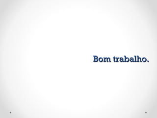 Bom trabalho. 