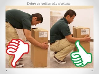 Dobre os joelhos, não a coluna 