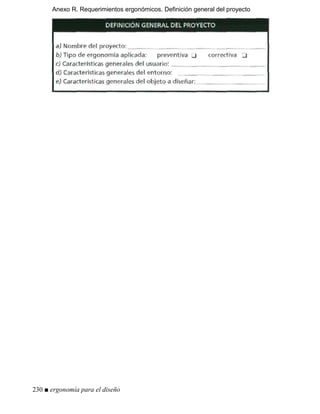 Anexo R. Requerimientos ergonómicos. Definición general del proyecto
230 ■ ergonomía para el diseño
 