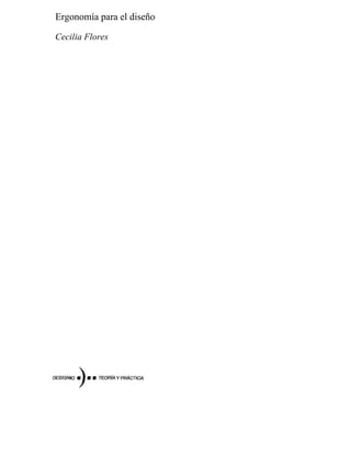 Ergonomía para el diseño
Cecilia Flores
 