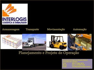 Fernando Henrique de Almeida Sobral 
Consultor de Logística 
Fone: (0xx11) 3862 5670 
Móvel: (0xx11) 9 9978 7529 
Email: interlogis@interlogis.com.br 
