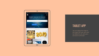 You can replace the image on
the screen with your own work.
Just delete this one, add yours
and send it to the back
TABLET APP
 
