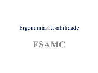 Ergonomia&Usabilidade ESAMC 